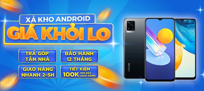 XẢ KHO ANDROID GIÁ KHỎI LO