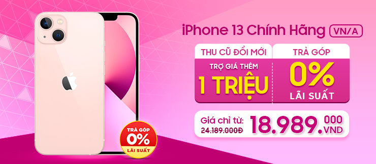 IPHONE 13 CHÍNH HÃNG GIÁ SỐC CHỈ TỪ 18 TRIỆU
