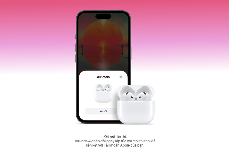 airpod 4 kết nối nhanh chóng