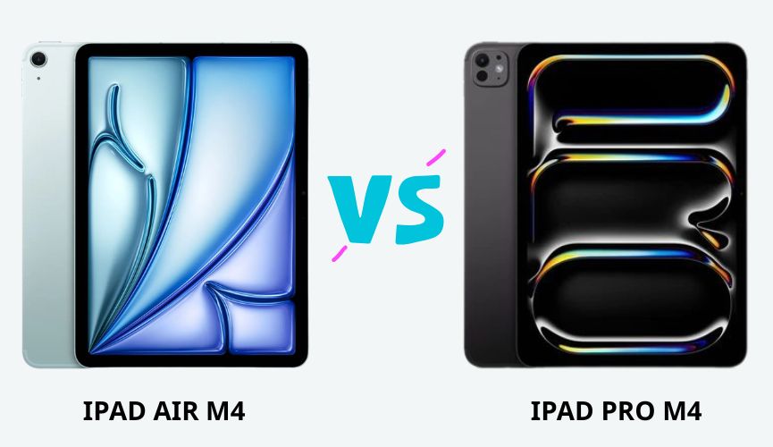 So sánh thông số giữa iPad Air M4 vs iPad Pro M4